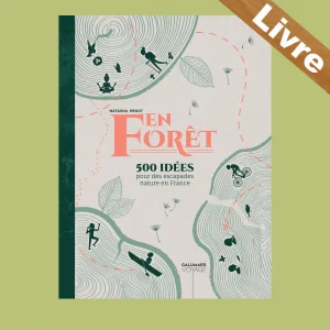 En forêt 500 idées pour des escapades nature en France – Livre