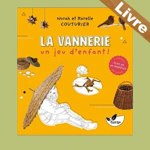 La Vannerie, un jeu d’enfant ! 60 modèles à réaliser soi-même – Livre – N et K Couturier – Terran